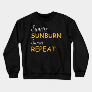 sunrise sunburn sunset repeat Crewneck Sweatshirt